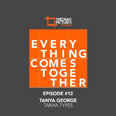 Ep #12 Tanya George (Tanya Types)