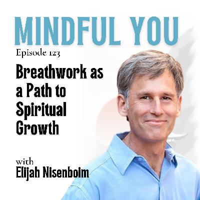 Breathwork as a Path to Spiritual Growth with Elijah Nisenboim
