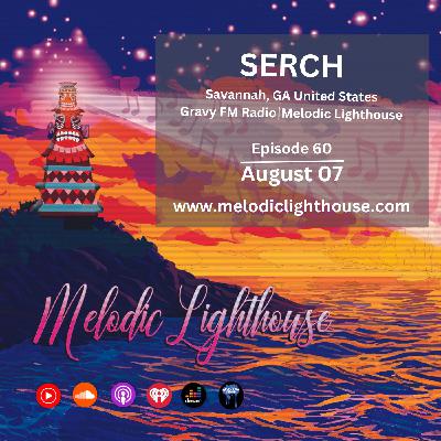 SERCH - Melodic Lighthouse #60 (08.07.25)