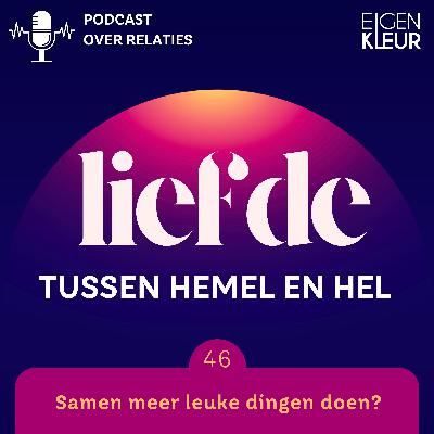 Afl. 46 - Samen meer leuke dingen doen ?