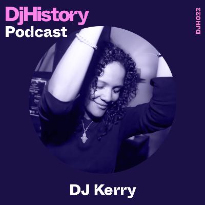 DjHistory Podcast - DJ Kerry (DJH023)