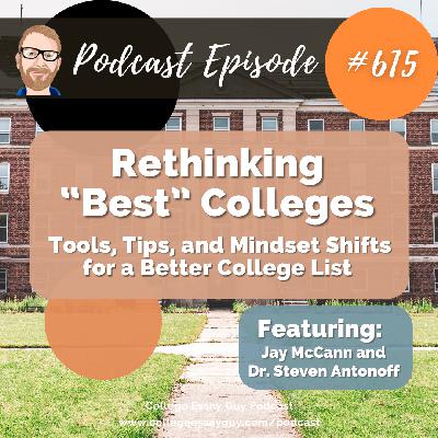 615: Rethinking “Best” Colleges: Tools, Tips, and Mindset Shifts for a Better College List with Jay McCann and Dr. Steven Antonoff, Co-Authors of The College Finder