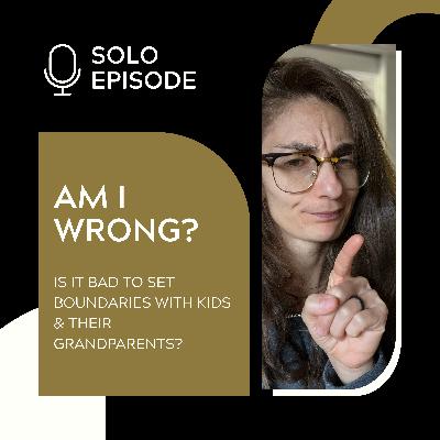 🎙️Ask Me Anything – E23: Am I Wrong for Limiting My Parents’ Access to My Kids?