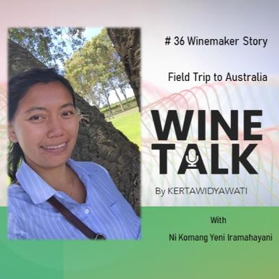 #36  Winemaker story Field trip to Australia with Ni Komang Yeni Iramahayani