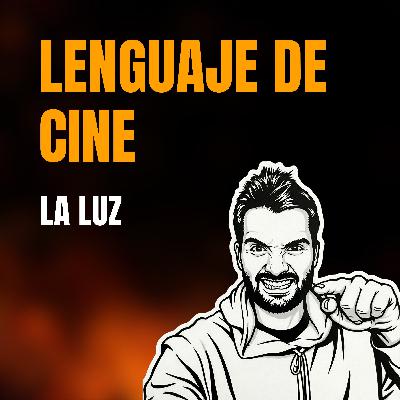 Lenguaje Cinematográfico: La Luz. Lenguaje Cinematográfico: La Luz.