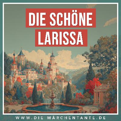 Die schöne Larissa Die schöne Larissa
