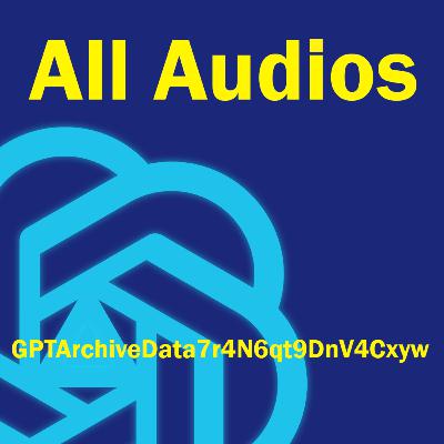ALL AUDIOS from GPTArchiveData7r4N6qt9DnV4Cxyw ALL AUDIOS from GPTArchiveData7r4N6qt9DnV4Cxyw