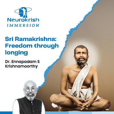 Sri Ramakrishna: Freedom Through Longing