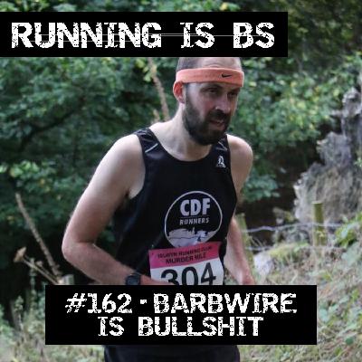 #162 -  Barbwire is Bullshit