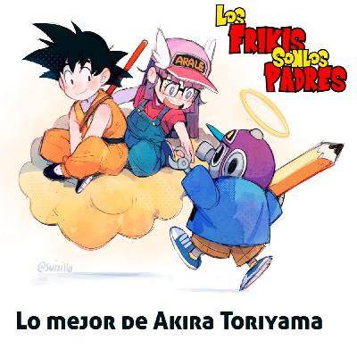 T4x07: Lo mejor de Akira Toriyama (04-06-2024)