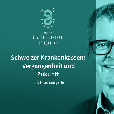 #33: Pius Zängerle - Schweizer Krankenkassen: Vergangenheit und Zukunft