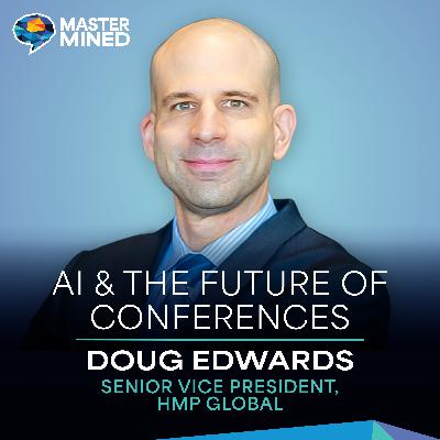 Ep. 30 AI & The Future of Conferences with Doug Edwards Ep. 30 AI & The Future of Conferences with Doug Edwards