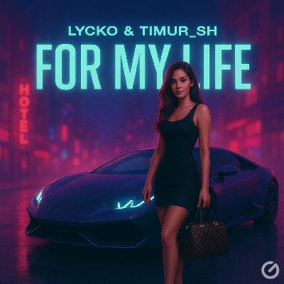 Lycko, Timur SH - For My Life (short)