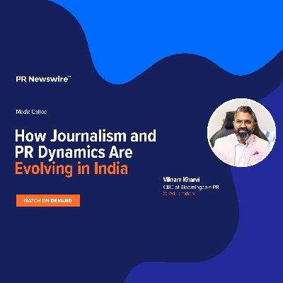How Journalism and PR Dynamics Are Evolving in India