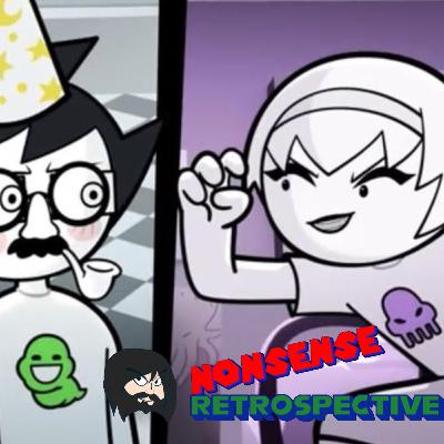 Nonsense Retrospective Episode 198: Homestuck Review! Nonsense Retrospective Episode 198: Homestuck Review!