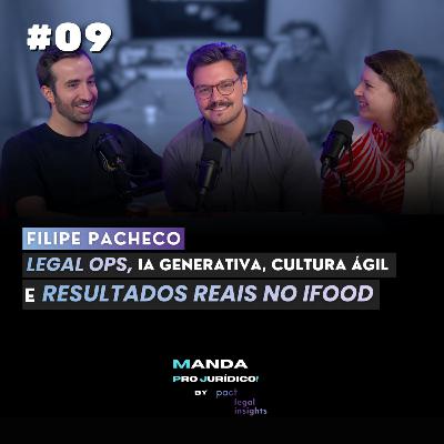 FELIPE PACHECO (iFood): Legal Ops, IA generativa e o fim da “buchitagem” no jurídico| Part.Pact #09