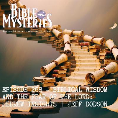 Biblical Wisdom and the Fear of the Lord: Hebrew Insights with Jeff Dodson - Episode 268