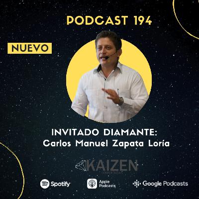 194. INVITADO DIAMANTE Platicando con Carlos Manuel Zapata Loría l Kaizen Conferencias