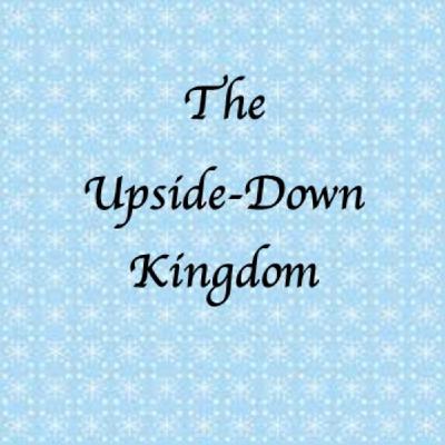 "The Upside-Down Kingdom" Rev Kimberley Wadlington "The Upside-Down Kingdom" Rev Kimberley Wadlington