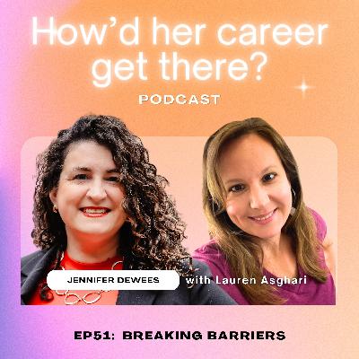 Episode 51: Breaking Barriers with Jennifer Dewees