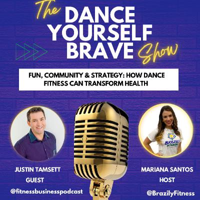 Fun, Community & Strategy: How Dance Fitness Can Transform Health - with Justin Tamsett
