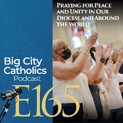 Episode 165 - Praying for Peace and Unity in Our Diocese and Around the World