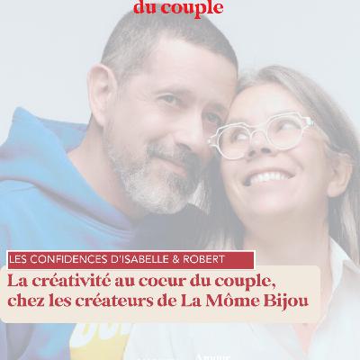 La créativité au coeur du couple avec Isabelle & Robert, à la tête de La Môme Bijou