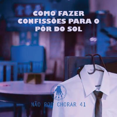 NPC 41: Como fazer confissões para o pôr do sol
