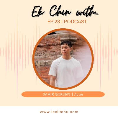 Samir Gurung – Actor | Ek Chin With… Podcast