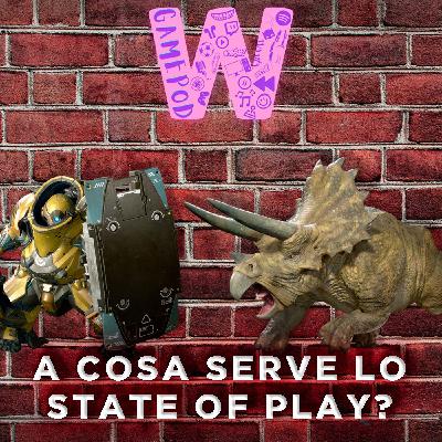 Ep.8 - A cosa serve lo State Of Play? Ep.8 - A cosa serve lo State Of Play?