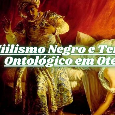 Nɪɪʟɪsᴍᴏ Nᴇɢʀᴏ ᴇ Tᴇʀʀᴏʀ Oɴᴛᴏʟᴏ́ɢɪᴄᴏ ᴇᴍ Oᴛᴇʟᴏ