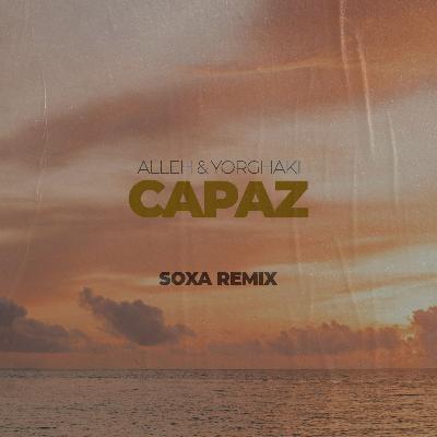 Alleh & Yorghaki - Capaz (SOXA Remix) Alleh & Yorghaki - Capaz (SOXA Remix)