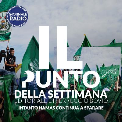 Intanto Hamas continua a sparare | Il Punto della Settimana