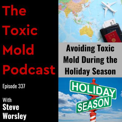 EP 337: Avoiding Toxic Mold During the Holiday Season