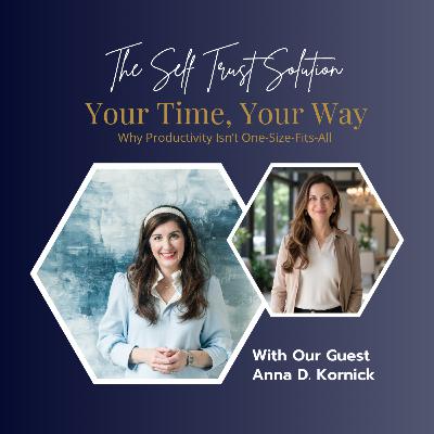 Your Time, Your Way: Why Productivity Isn’t One-Size-Fits-All with Anna Dearmon Kornick Your Time, Your Way: Why Productivity Isn’t One-Size-Fits-All with Anna Dearmon Kornick