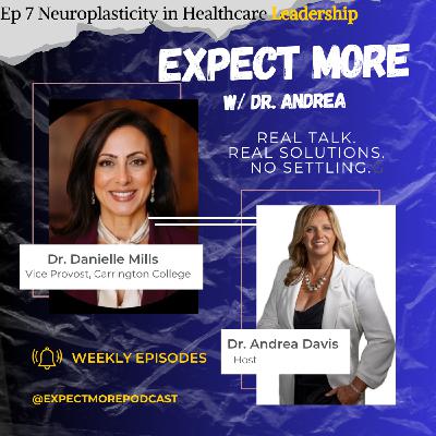 NEUROPLASTICITY in Healthcare Leadership w/ Dr. Danielle Mills