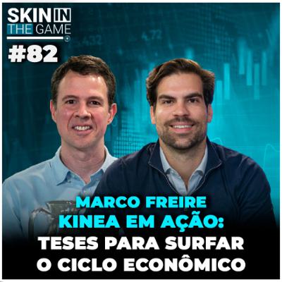 Juros, eleições e bolha de IA: os riscos e apostas da Kinea | Skin int he Game #82 com Marco Freire