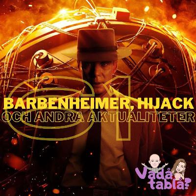 61. Barbenheimer, Hijack och andra aktualiteter
