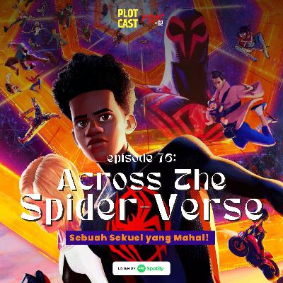 76: Across The Spider-Verse, Sebuah Sekuel yang Mahal! 76: Across The Spider-Verse, Sebuah Sekuel yang Mahal!