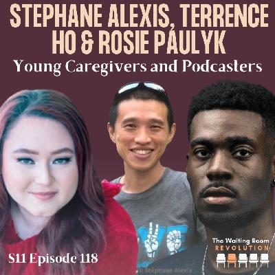 S11: Episode 118: Stéphane Alexis, Terrance Ho & Rosie Paulyk