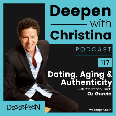 DWC 117: Dating, Aging, and Authenticity - A Candid Conversation with Oz Garcia