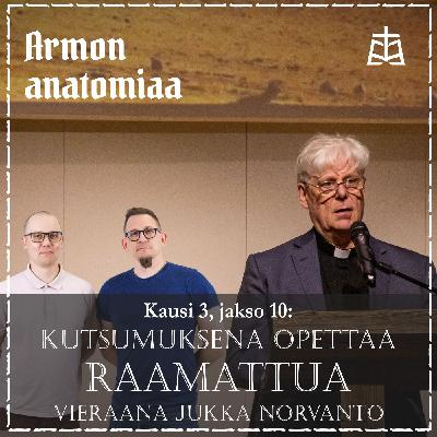 Kutsumuksena opettaa Raamattua – Vieraana Jukka Norvanto Kutsumuksena opettaa Raamattua – Vieraana Jukka Norvanto