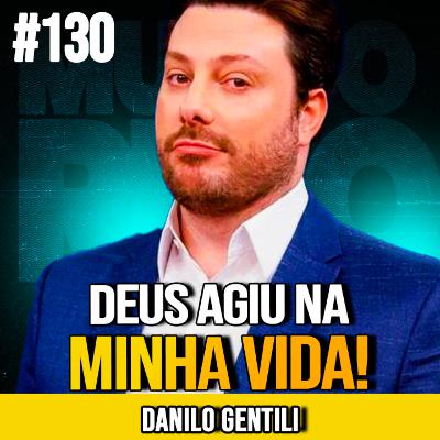 DANILO GENTILI | TESTEMUNHO DE FÉ E GRATIDÃO EM MEIO À LUTA | MUNDOMENTAL #130