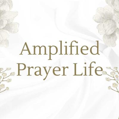 Amplified Prayer Life