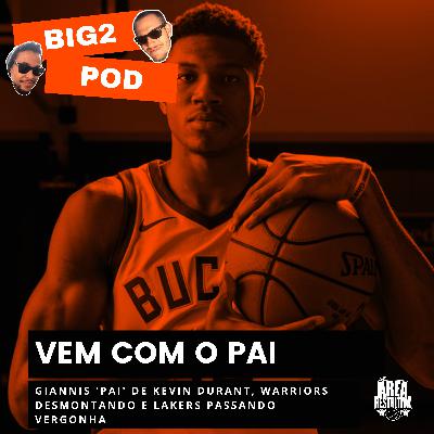 Giannis 'pai' de Kevin Durant, Warriors desmontando e Lakers passando vergonha | Big2 POD Giannis 'pai' de Kevin Durant, Warriors desmontando e Lakers passando vergonha | Big2 POD