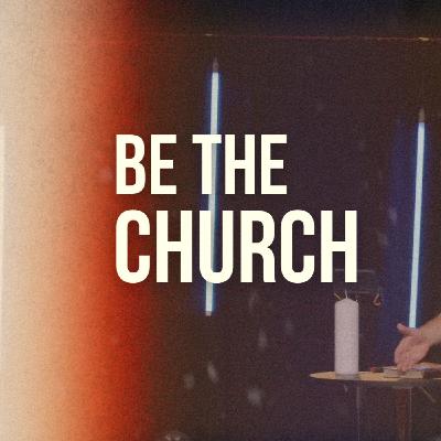 Be The Church | Patrick Grach