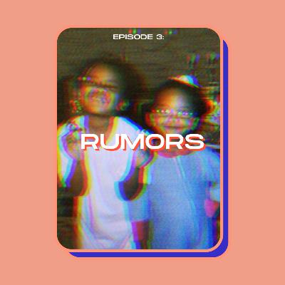Episode 3: Rumors