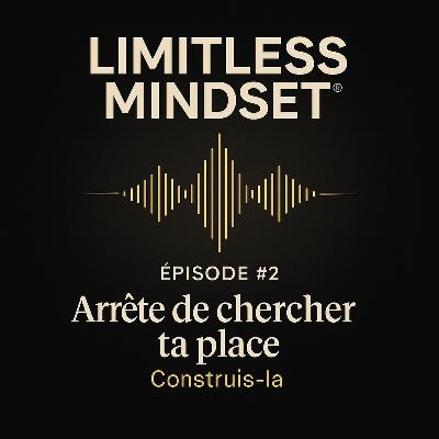 #2 — Arrête de chercher ta place, construis-la #2 — Arrête de chercher ta place, construis-la