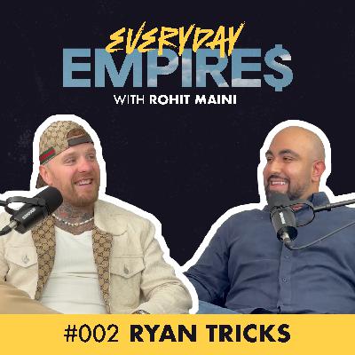 Sewage Worker to 6-Figure Entrepreneur, America & Britain's Got Talent Magician Ryan Tricks  | Everyday Empires with Rohit Maini | Ep. 2: Ryan Tricks