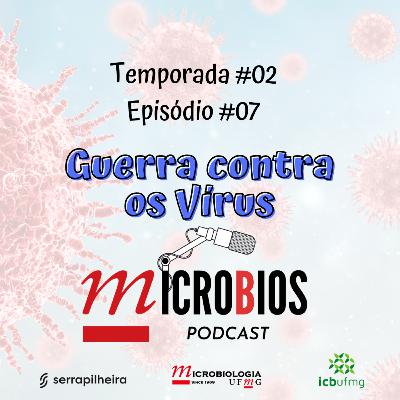 Ep.#07 - Temp. #02 - Guerra aos Vírus